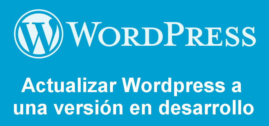 Actualizar WordPress a una versión en desarrollo