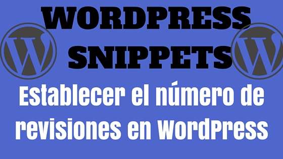 WordPress Snippets - Establecer el numero de revisiones
