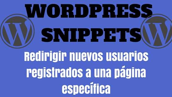 Wordpress Snippet - Redirigir nuevos usuarios registrados a una página específica Raw