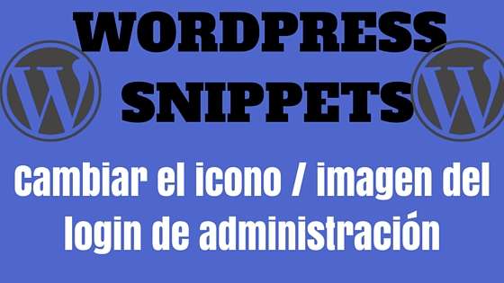 Wordpress Snippet - Cambiar el icono - imagen del login de administración