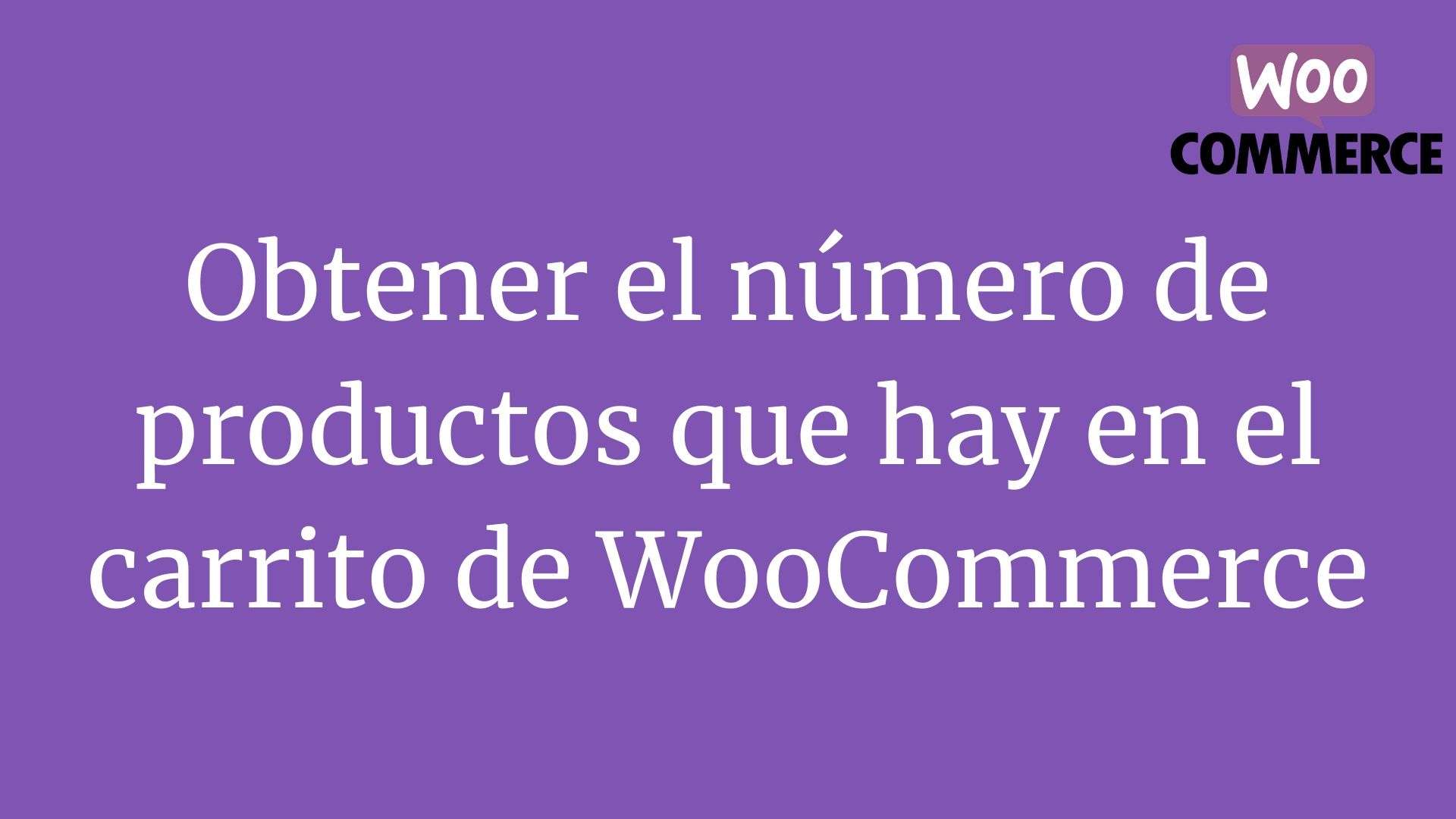 Obtener el número de productos que hay en el carrito de WooCommerce