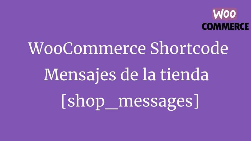 WooCommerce Shortcode Mensajes de la tienda shop_messages
