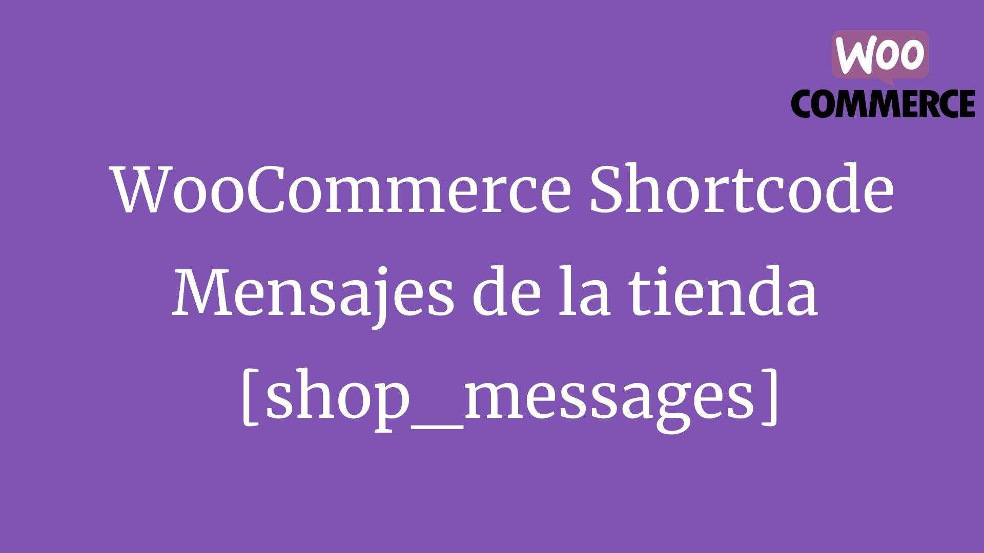 WooCommerce Shortcodes: Mensajes de la tienda  [shop_messages]