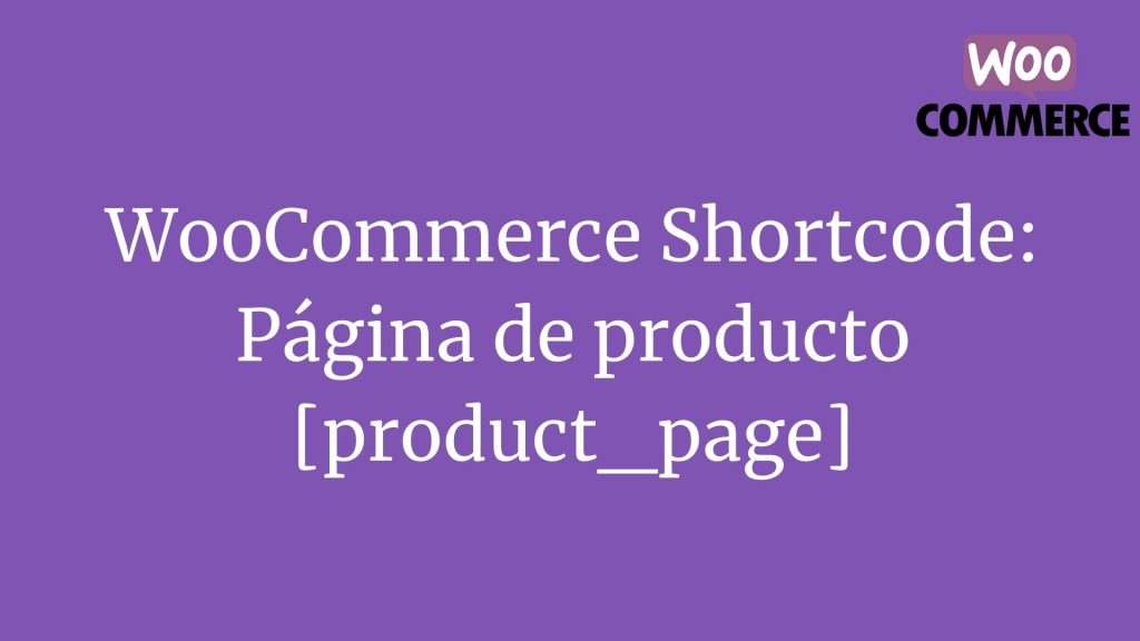 WooCommerce Shortcode: Página de producto [product_page]