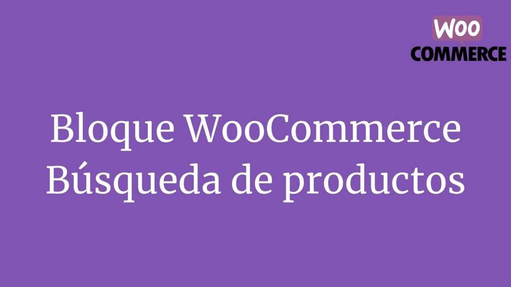 Bloque WooCommerce: Búsqueda de productos