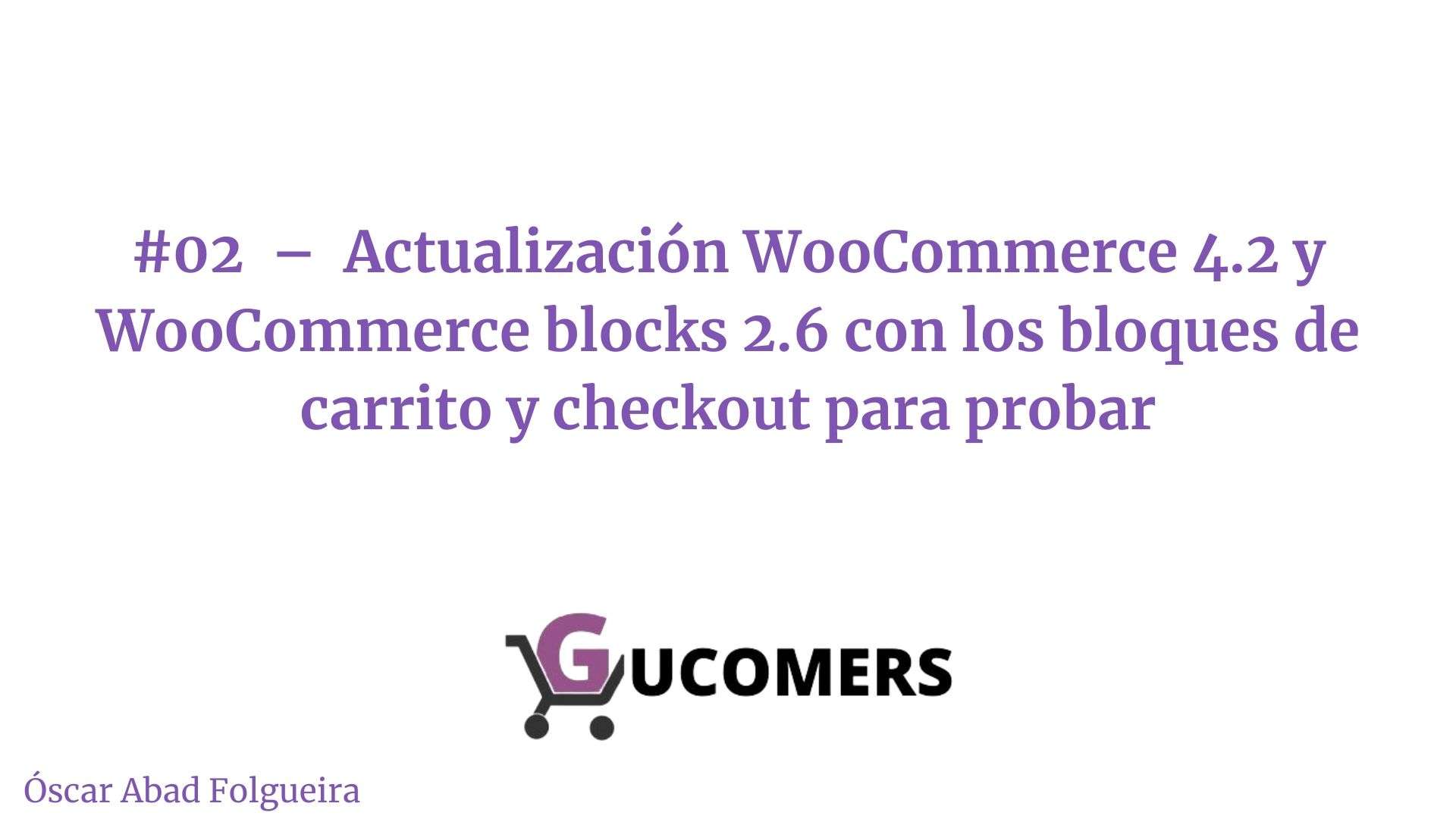 PG#02  –  Actualización WooCommerce 4.2 y WooCommerce blocks 2.6 con los bloques de carrito y checkout para probar