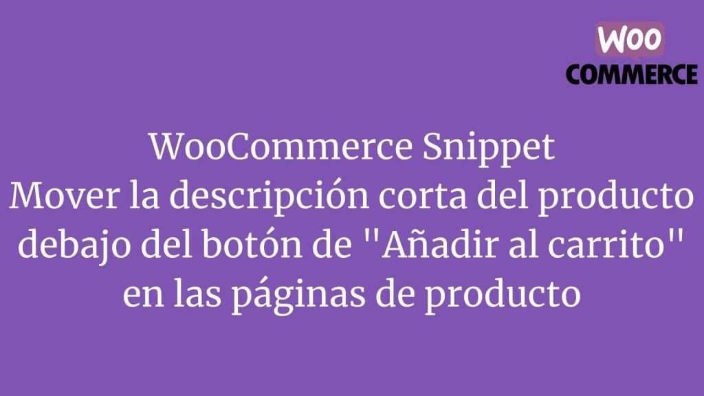 WooCommerce Snippet Mover la descripción corta del producto debajo del botón de "Añadir al carrito" en las páginas de producto