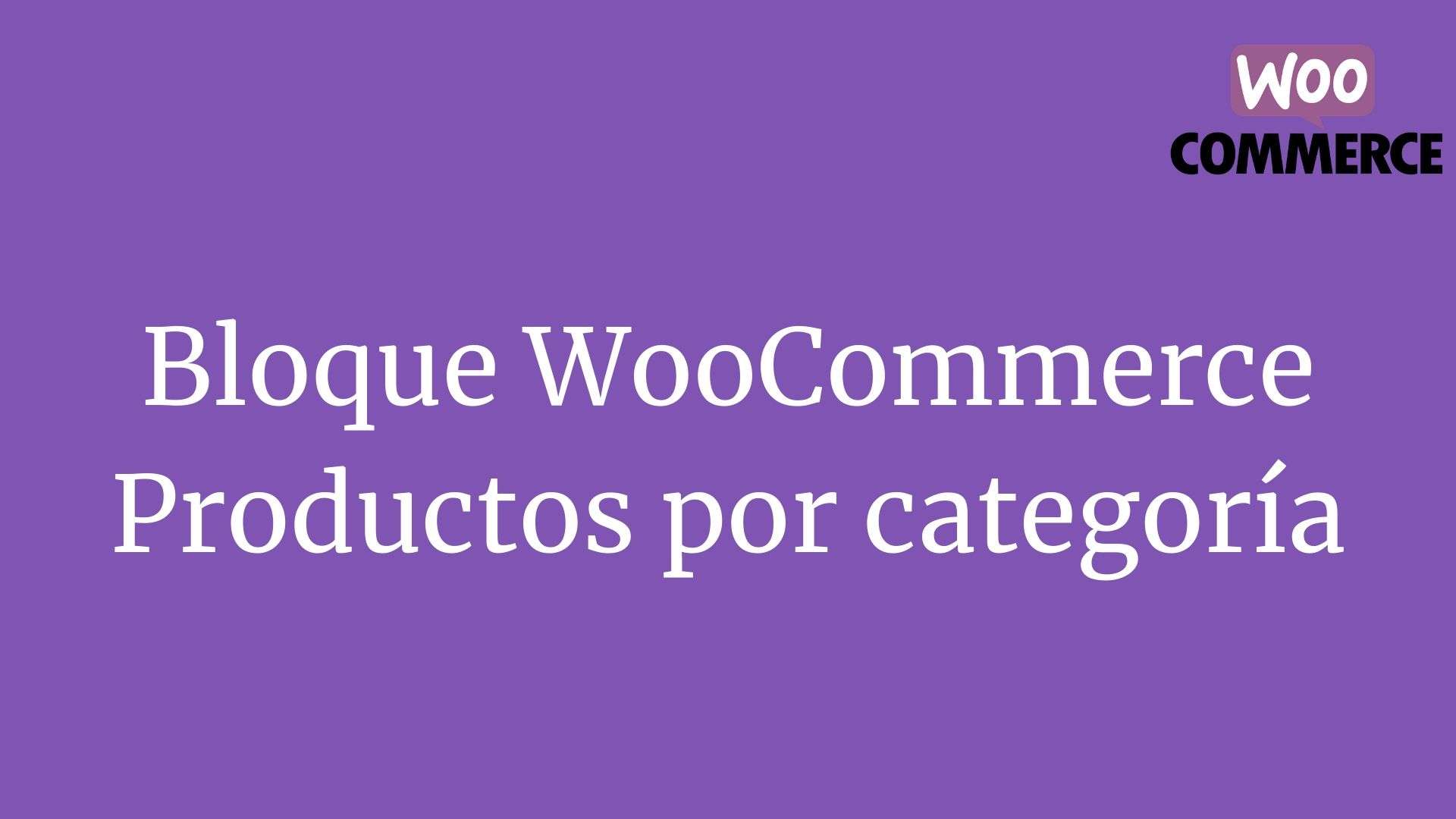 Bloque WooCommerce: Productos por categoría