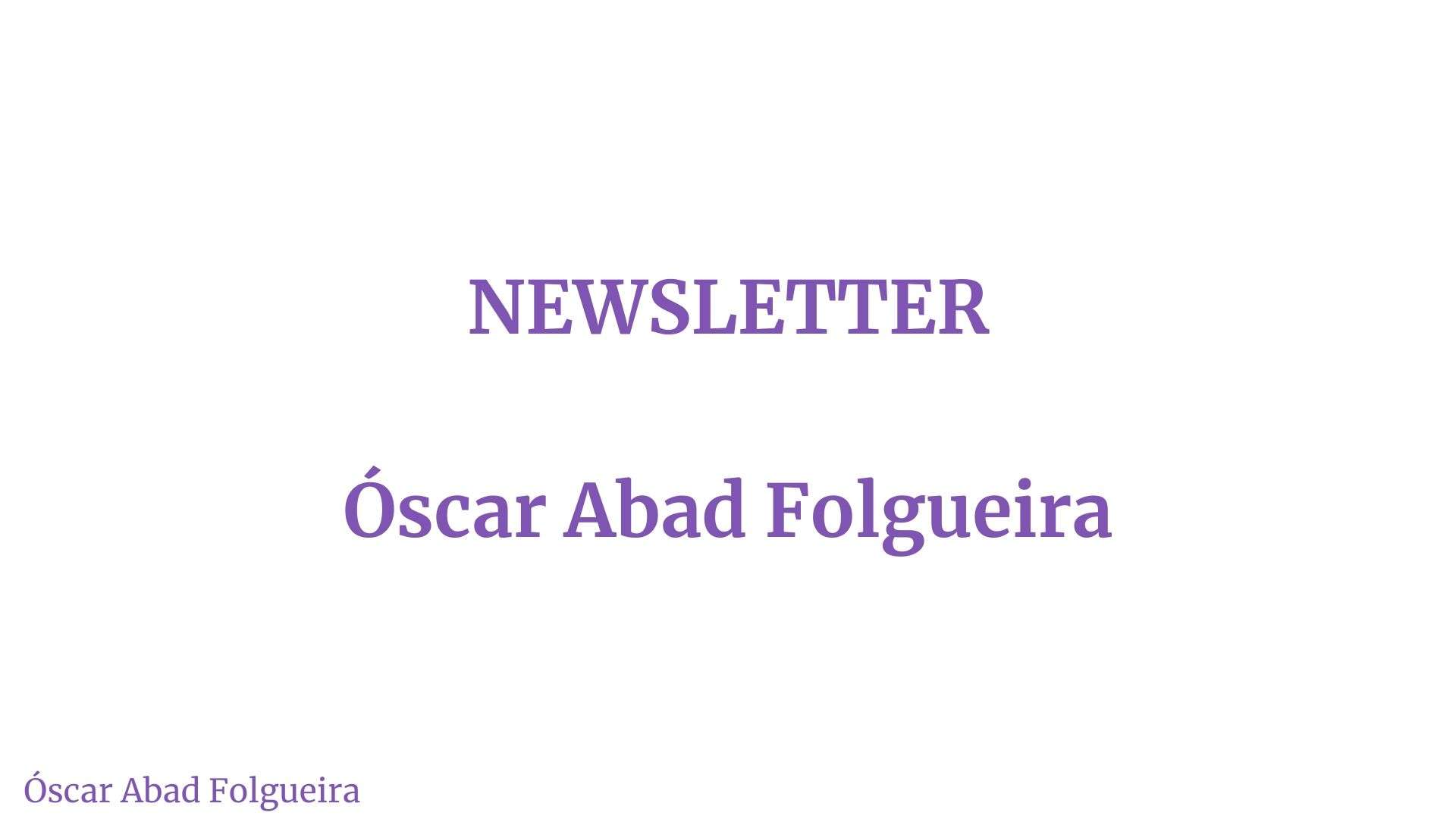 Newsletter Óscar Abad Folgueira