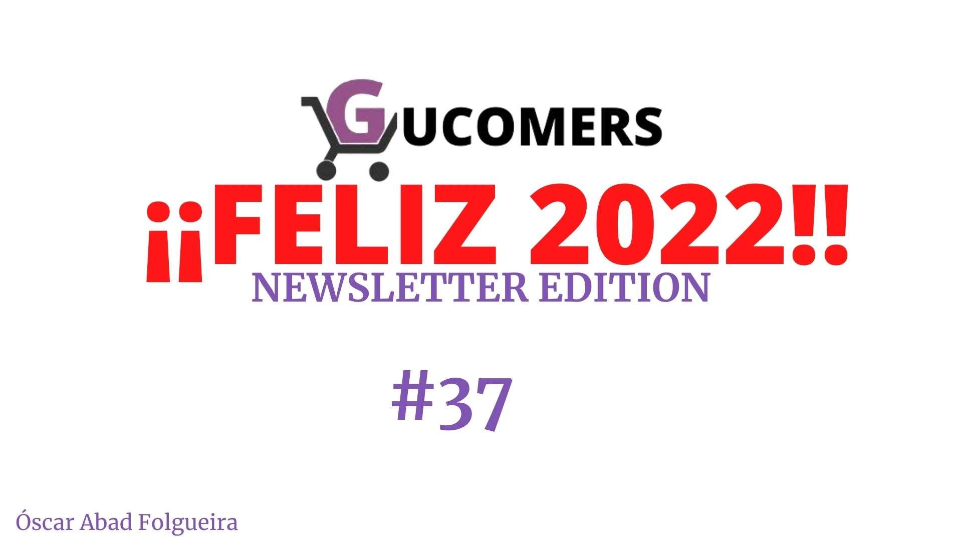 Newsletter Gucomers #37 – Resumen del año 2021