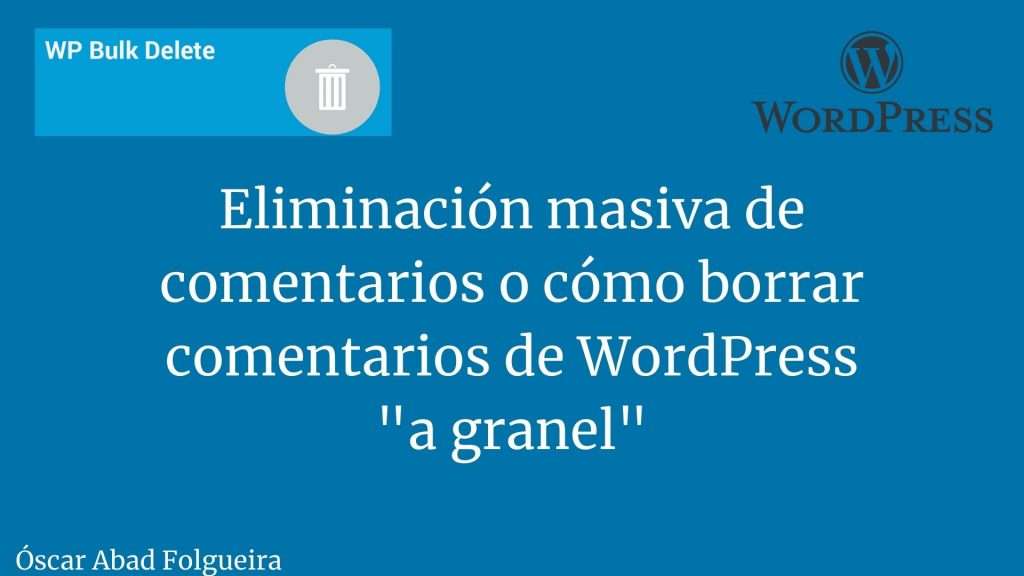 WP Bulk Delete - Eliminar comentarios de WordPress en masa